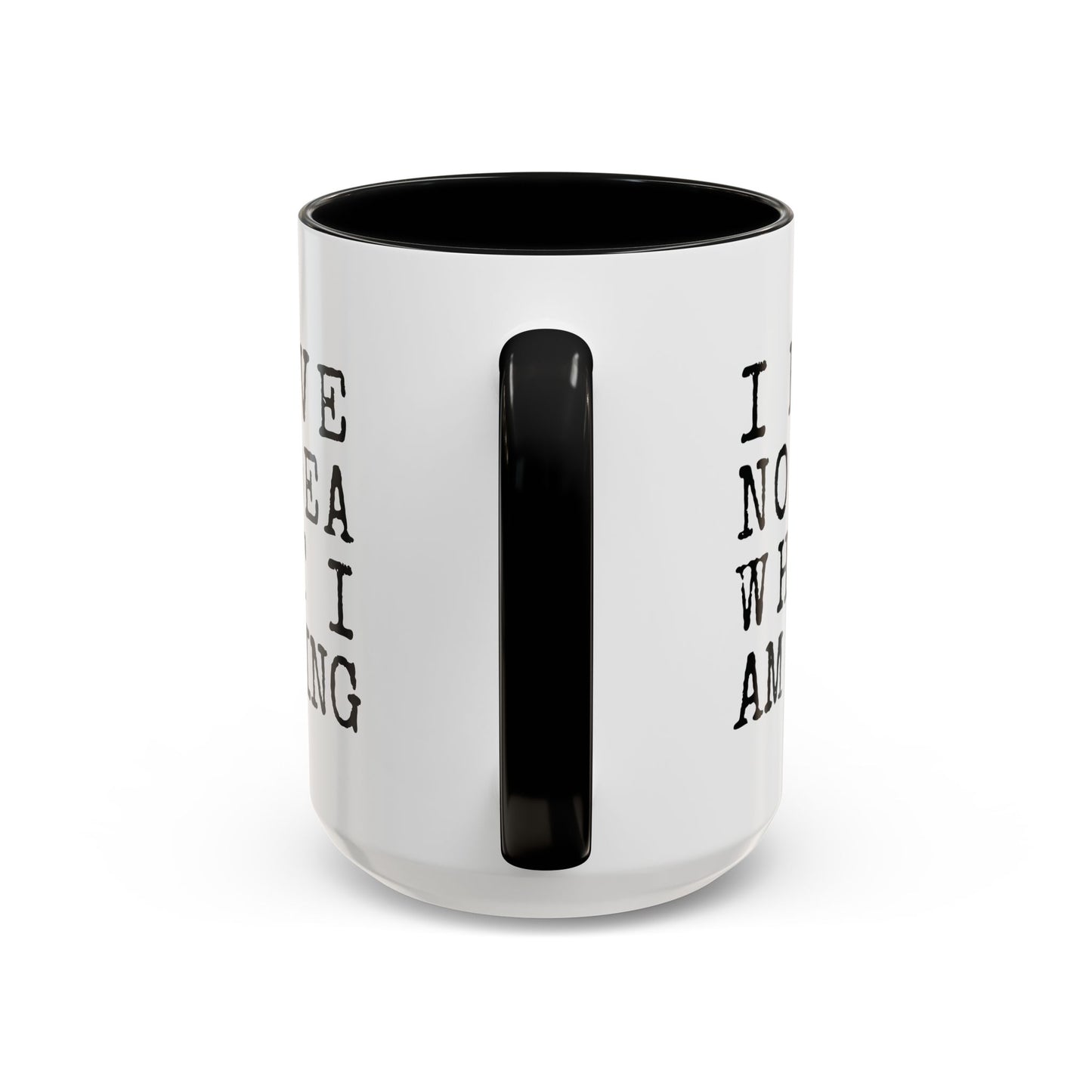 I Have No Idea What I Am Doing Accent Coffee Mug (15oz)