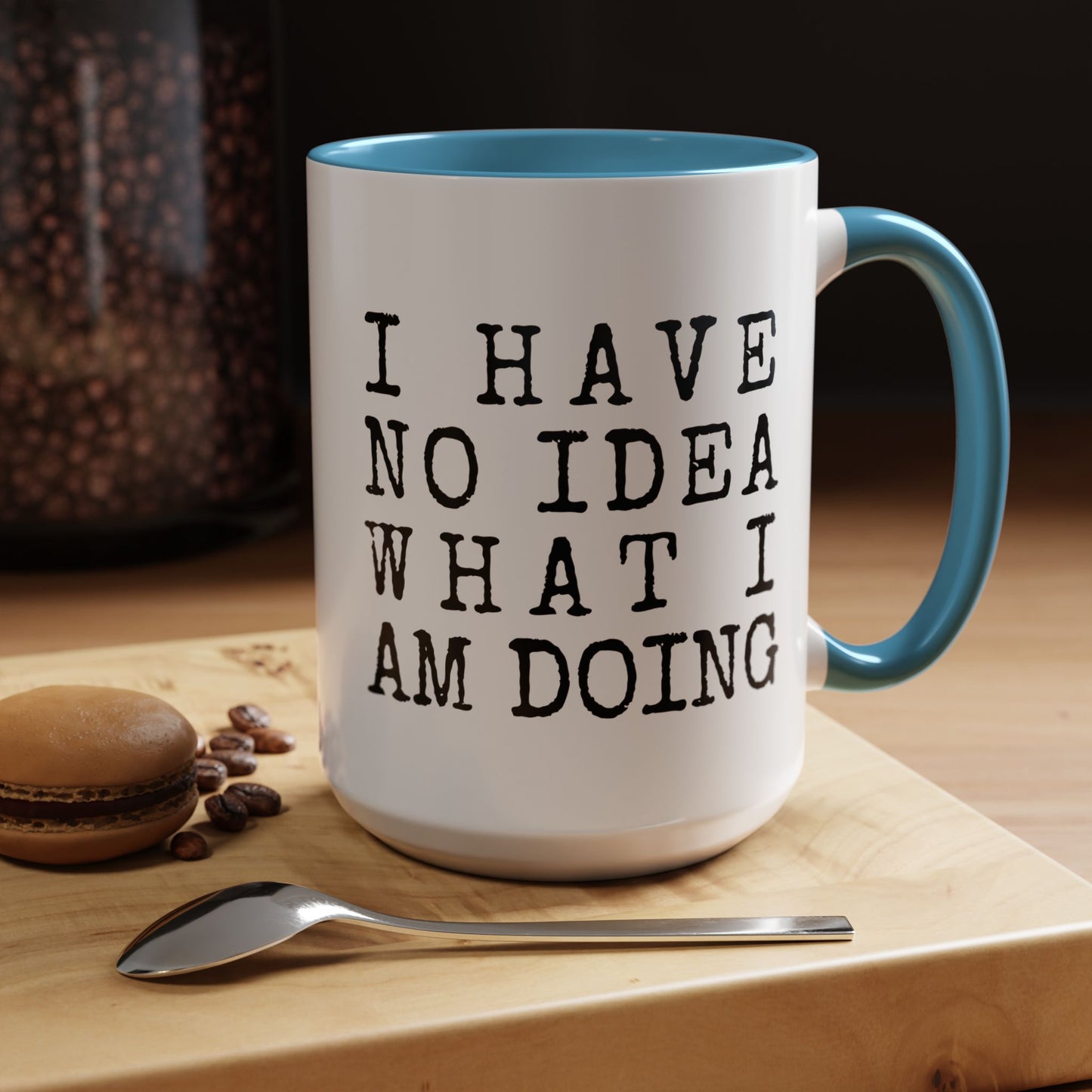 I Have No Idea What I Am Doing Accent Coffee Mug (15oz)