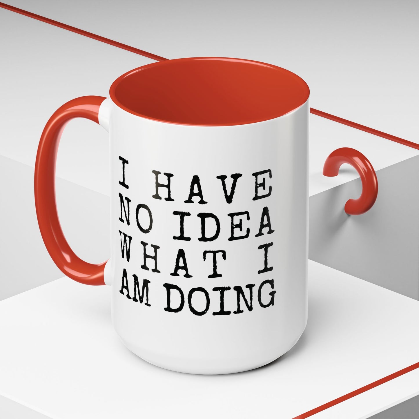 I Have No Idea What I Am Doing Accent Coffee Mug (15oz)