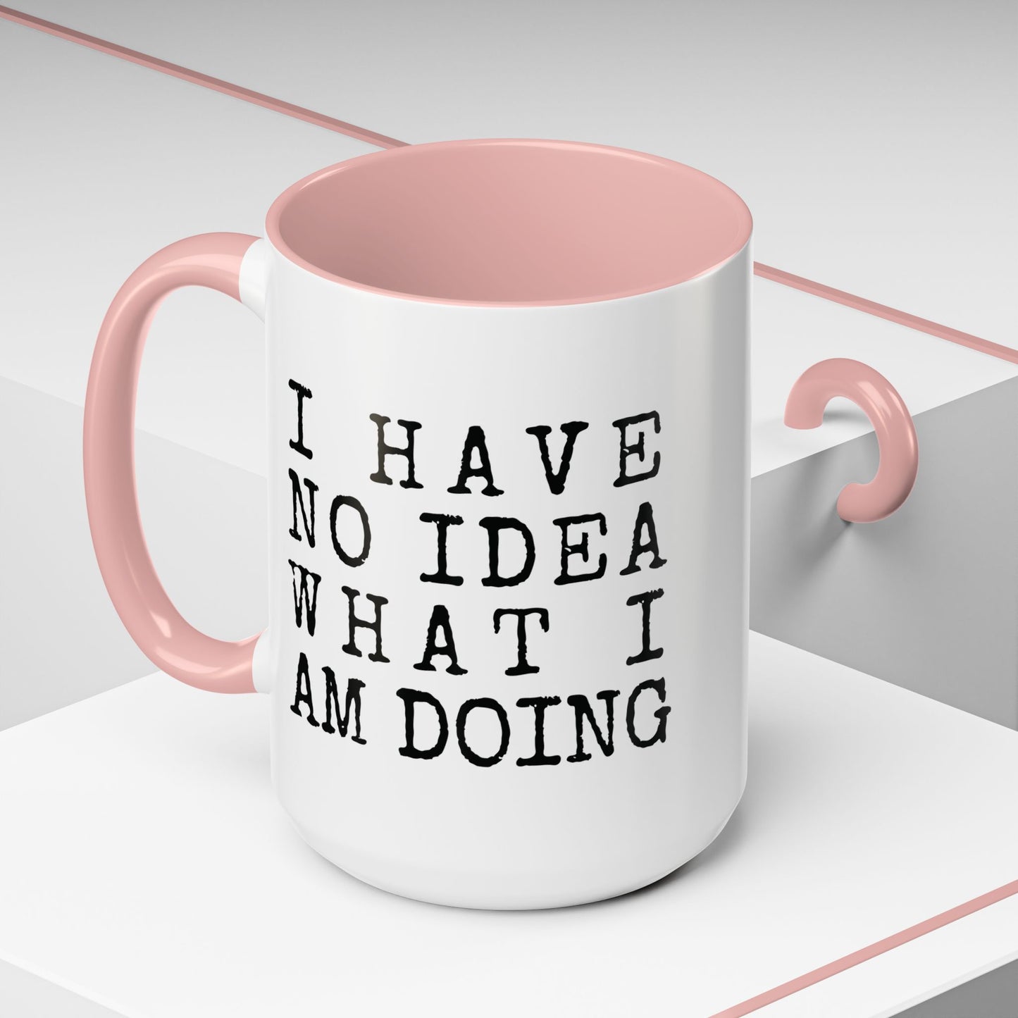 I Have No Idea What I Am Doing Accent Coffee Mug (15oz)